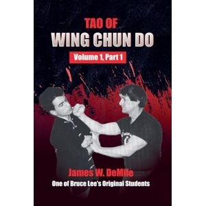 Demile, James Tao of Wing Chun Do: Volume 1 Part 1 Demile, James Tao of Wing Chun Do: Volume 1 Part 1