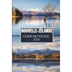 Martin, Philip A. NOUVELLE-ZÉLANDE GUIDE DE VOYAGE 2026: Ce que j'aurais aimé savoir avant de partir en Nouvelle-Zélande Martin, Philip A. NOUVELLE-ZÉLANDE GUIDE DE VOYAGE 2026: Ce que j'aurais aimé savoir avant de partir en Nouvelle-Zélande