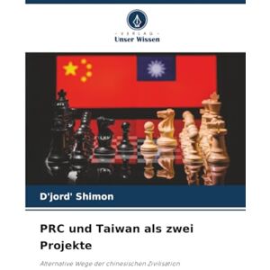 Shimon, D'jord' PRC und Taiwan als zwei Projekte: Alternative Wege der chinesischen Zivilisation Shimon, D'jord' PRC und Taiwan als zwei Projekte: Alternative Wege der chinesischen Zivilisation