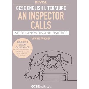 Mooney, Edward GCSE English Literature Revise An Inspector Calls Model Answers and Practice: the best way to prepare for your AQA GCSE English Literature An ... (Grade 9 GCSE English Model Answers) Mooney, Edward GCSE English Literature Revise An Inspector Calls Model Answers and Practice: the best way to prepare for your AQA GCSE English Literature An ... (Grade 9 GCSE English Model Answers)