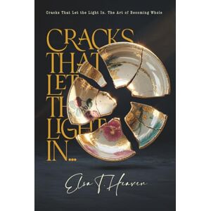 Elsa Cracks That Let the Light In: The Art of Becoming Whole (The Art of Living) Elsa Cracks That Let the Light In: The Art of Becoming Whole (The Art of Living)