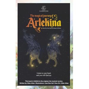 Atias, Eden The Magical Journey Of Arlekina: When The Colors Fade Into Whispers Of Wonder (Arlekina From stage to page) Atias, Eden The Magical Journey Of Arlekina: When The Colors Fade Into Whispers Of Wonder (Arlekina From stage to page)