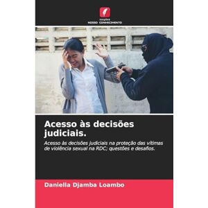 Djamba Loambo, Daniella Acesso às decisões judiciais.: Acesso às decisões judiciais na proteção das vítimas de violência sexual na RDC; questões e desafios. Djamba Loambo, Daniella Acesso às decisões judiciais.: Acesso às decisões judiciais na proteção das vítimas de violência sexual na RDC; questões e desafios.