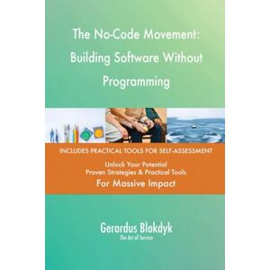 Gerardus Blokdyk - The Art of Service The No-Code Movement: Building Software Without Programming Gerardus Blokdyk - The Art of Service The No-Code Movement: Building Software Without Programming