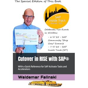Falinski, Waldemar Cutover in RISE with SAP®: With a Quick Reference for SAP Activate Tasks and Accelerators (Practicing SAP Business Solutions with SAP Activate Methodology) Falinski, Waldemar Cutover in RISE with SAP®: With a Quick Reference for SAP Activate Tasks and Accelerators (Practicing SAP Business Solutions with SAP Activate Methodology)
