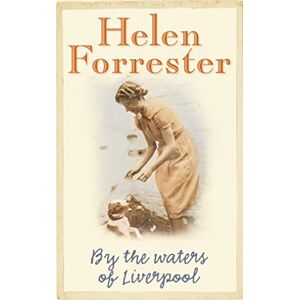 Forrester, Helen BY THE WATERS OF LIVERPOOL Forrester, Helen BY THE WATERS OF LIVERPOOL
