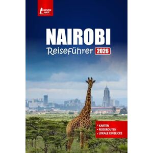 Hale, Carson NAIROBI Reiseführer 2026: Entdecken Sie Kenias Wildtiersafaris, die lokale Kultur, die wichtigsten Attraktionen, Tagesausflüge, Essen und praktische Tipps Hale, Carson NAIROBI Reiseführer 2026: Entdecken Sie Kenias Wildtiersafaris, die lokale Kultur, die wichtigsten Attraktionen, Tagesausflüge, Essen und praktische Tipps