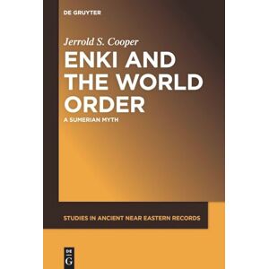 Cooper, Jerrold S. Enki and the World Order: A Sumerian Myth: 31 (Studies in Ancient Near Eastern Records (SANER), 31) Cooper, Jerrold S. Enki and the World Order: A Sumerian Myth: 31 (Studies in Ancient Near Eastern Records (SANER), 31)