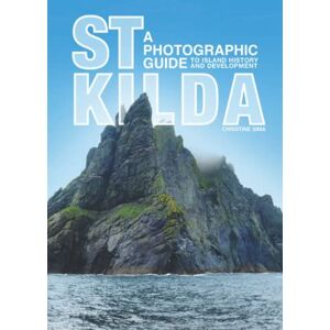 Sima, Christine St Kilda, A Photographic Guide to Island History and Development Sima, Christine St Kilda, A Photographic Guide to Island History and Development