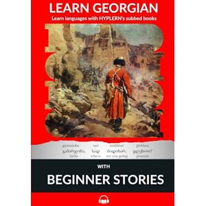Van den End, Kees Learn Georgian with Beginner Stories: Interlinear Georgian to English: 1 (learn georgian with stories and texts for beginners and advanced readers) Van den End, Kees Learn Georgian with Beginner Stories: Interlinear Georgian to English: 1 (learn georgian with stories and texts for beginners and advanced readers)