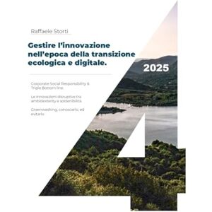 Storti, Raffaele Gestire l'innovazione nell'epoca della transizione ecologica e digitale Storti, Raffaele Gestire l'innovazione nell'epoca della transizione ecologica e digitale