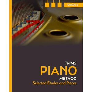 Dembski, Przemek Selected Etudes and Pieces. Piano. Grade 2: TMMS Piano Method Dembski, Przemek Selected Etudes and Pieces. Piano. Grade 2: TMMS Piano Method