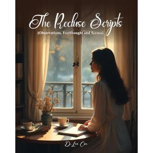 Lee The Recluse Scripts: (Observations, Forethought and Scenes) Lee The Recluse Scripts: (Observations, Forethought and Scenes)