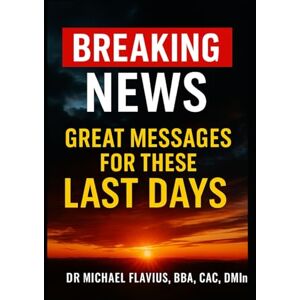 Flavius, Michael Breaking News: Great Messages For This Time Flavius, Michael Breaking News: Great Messages For This Time