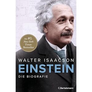 Isaacson, Walter Einstein: Die Biografie Der New York Times-Bestseller Nr.1 vom Autor der Weltbestseller zu Steve Jobs und Elon Musk mit über 30 s/w-Abbildungen Isaacson, Walter Einstein: Die Biografie Der New York Times-Bestseller Nr.1 vom Autor der Weltbestseller zu Steve Jobs und Elon Musk mit über 30 s/w-Abbildungen