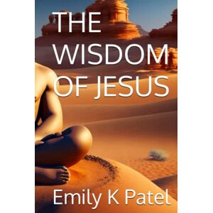 Patel, Emily K THE WISDOM OF JESUS (NAG HAMMADI SERIES) Patel, Emily K THE WISDOM OF JESUS (NAG HAMMADI SERIES)