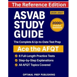 Prep Publishing, Optimal ASVAB Study Guide – THE REFERENCE EDITION: The Complete and Up-to-Date Prep Book to Ace the AFQT with Full-Length Practice Tests and Step-by-Step Explanations Prep Publishing, Optimal ASVAB Study Guide – THE REFERENCE EDITION: The Complete and Up-to-Date Prep Book to Ace the AFQT with Full-Length Practice Tests and Step-by-Step Explanations