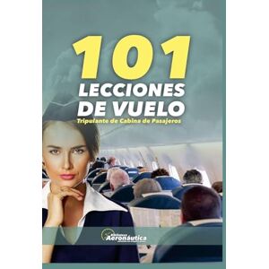 Aeronáutica, Biblioteca 101 Lecciones de vuelo. Tripulante de cabina de pasajeros (Aviación) Aeronáutica, Biblioteca 101 Lecciones de vuelo. Tripulante de cabina de pasajeros (Aviación)