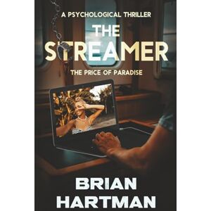 Hartman, Brian The Streamer: The Price of Paradise Hartman, Brian The Streamer: The Price of Paradise