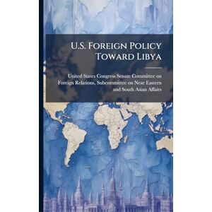 United U.S. Foreign Policy Toward Libya United U.S. Foreign Policy Toward Libya