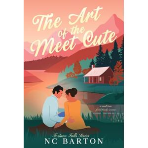 Barton, NC The Art of the Meet Cute: A Small Town Found Family Romance (Fortune Falls) Barton, NC The Art of the Meet Cute: A Small Town Found Family Romance (Fortune Falls)