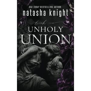 Knight, Natasha Unholy Union: 1 (Unholy Union Duet) Knight, Natasha Unholy Union: 1 (Unholy Union Duet)