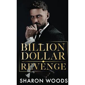 Woods, Sharon Billion Dollar Revenge: A Fake Dating Opposites Attract Romance: (The Lincoln Brothers Book 2) Woods, Sharon Billion Dollar Revenge: A Fake Dating Opposites Attract Romance: (The Lincoln Brothers Book 2)