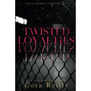 Reilly, Cora Twisted Loyalties Reilly, Cora Twisted Loyalties