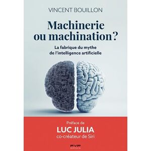 Vincent Machinerie ou machination ? La fabrique du mythe de l'intelligence artificielle Vincent Machinerie ou machination ? La fabrique du mythe de l'intelligence artificielle