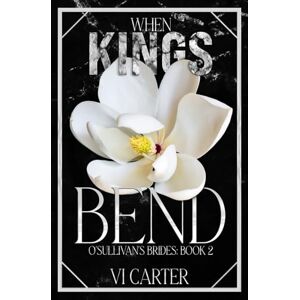 Carter, Vi When Kings Bend: DISCREET COVER Carter, Vi When Kings Bend: DISCREET COVER