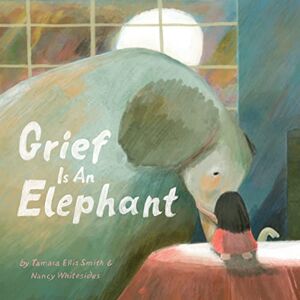 Ellis Smith, Tamara Grief Is an Elephant Ellis Smith, Tamara Grief Is an Elephant