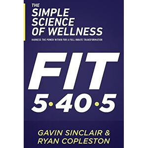 Sinclair, Gavin The Simple Science of Wellness: Harness the Power Within for a Full Innate Transformation Sinclair, Gavin The Simple Science of Wellness: Harness the Power Within for a Full Innate Transformation