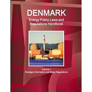 Ibp, Inc Denmark Energy Policy Laws and Regulations Handbook Volume 1 Strategic Information and Basic Regulations (World Law Business Library) Ibp, Inc Denmark Energy Policy Laws and Regulations Handbook Volume 1 Strategic Information and Basic Regulations (World Law Business Library)