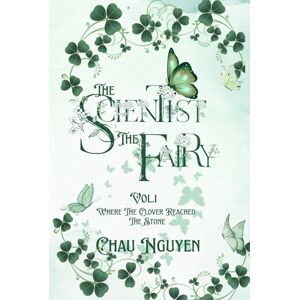 Nguyen, Chau The Scientist and The Fairy Volume 1: Where the Clover Reached the Stone Nguyen, Chau The Scientist and The Fairy Volume 1: Where the Clover Reached the Stone