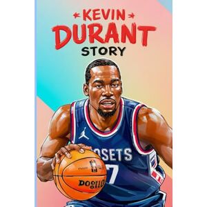 Jim, Austin Kevin Durant story: Kids biography for Kevin Durant Jim, Austin Kevin Durant story: Kids biography for Kevin Durant