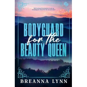 Lynn, Breanna Bodyguard for the Beauty Queen: A Second Chance, Former Military MMC, Forced Proximity Romantic Suspense Lynn, Breanna Bodyguard for the Beauty Queen: A Second Chance, Former Military MMC, Forced Proximity Romantic Suspense