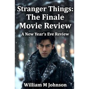 Johnson, William M Stranger Things: The finale movie review: A new Year's Eve review Johnson, William M Stranger Things: The finale movie review: A new Year's Eve review
