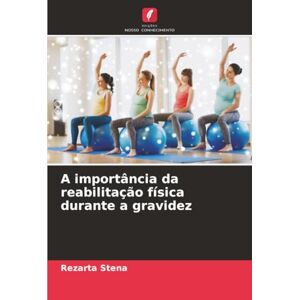 Stena, Rezarta A importância da reabilitação física durante a gravidez Stena, Rezarta A importância da reabilitação física durante a gravidez