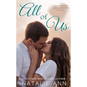 Ann, Natalie All Of Us: Alpha Male Police Steamy Single Father Romance Story (All Series) Ann, Natalie All Of Us: Alpha Male Police Steamy Single Father Romance Story (All Series)