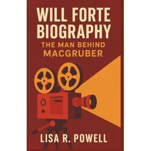 R. Powell, Lisa WILL FORTE BIOGRAPHY: The Man Behind MacGruber R. Powell, Lisa WILL FORTE BIOGRAPHY: The Man Behind MacGruber