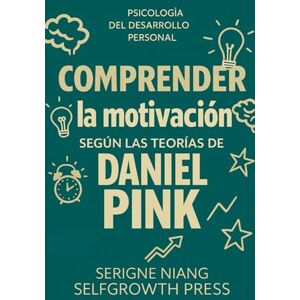 niang, serigne Comprender la motivación según las teorías de Daniel Pink niang, serigne Comprender la motivación según las teorías de Daniel Pink
