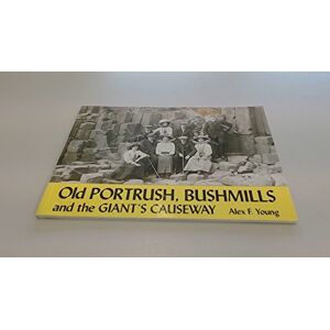 Young, Alex F. Old Portrush, Bushmills and the Giant's Causeway Young, Alex F. Old Portrush, Bushmills and the Giant's Causeway