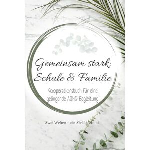 Herz, Klar Gemeinsam stark: Schule & Familie: Wöchentlich beobachten, verstehen und fördern für mehr Zusammenarbeit, Struktur und Fortschritt im Schulalltag ... ADHS (Alles über ADHS – für jede Lebensphase) Herz, Klar Gemeinsam stark: Schule & Familie: Wöchentlich beobachten, verstehen und fördern für mehr Zusammenarbeit, Struktur und Fortschritt im Schulalltag ... ADHS (Alles über ADHS – für jede Lebensphase)