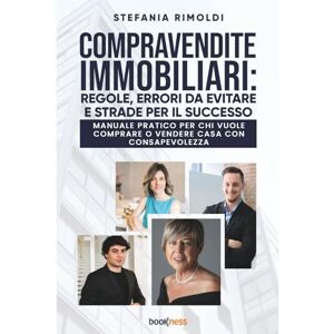 Rimoldi, Stefania COMPRAVENDITE IMMOBILIARI: REGOLE, ERRORI DA EVITARE E STRADE PER IL SUCCESSO: Manuale pratico per chi vuole comprare o vendere casa con consapevolezza Rimoldi, Stefania COMPRAVENDITE IMMOBILIARI: REGOLE, ERRORI DA EVITARE E STRADE PER IL SUCCESSO: Manuale pratico per chi vuole comprare o vendere casa con consapevolezza