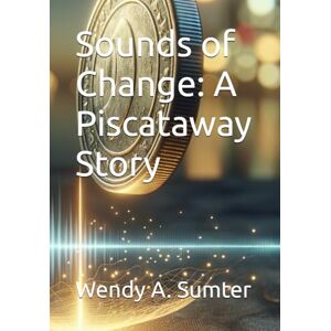Sumter, Wendy A. Sounds of Change: A Piscataway Story Sumter, Wendy A. Sounds of Change: A Piscataway Story