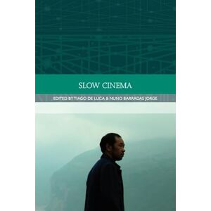 Tiago De Luca Slow Cinema (Traditions in World Cinema) Tiago De Luca Slow Cinema (Traditions in World Cinema)