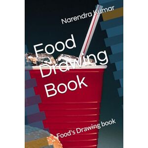 Kumar, Mr Narendra Food Drawing Book: Food's Drawing book Kumar, Mr Narendra Food Drawing Book: Food's Drawing book