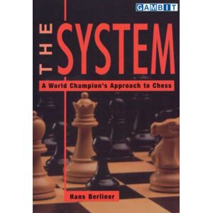 Berliner, Hans The System: A World Champion’s Approach to Chess (Correspondence Chess Champions) Berliner, Hans The System: A World Champion’s Approach to Chess (Correspondence Chess Champions)