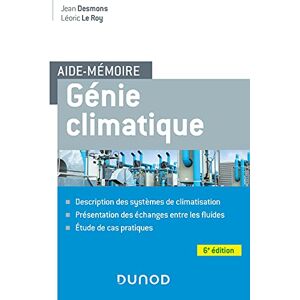 Desmons, Jean Aide-mémoire Génie climatique 6e éd.: Description des systèmes, présentation des échanges entre les fluides, étude de cas pratiques Desmons, Jean Aide-mémoire Génie climatique 6e éd.: Description des systèmes, présentation des échanges entre les fluides, étude de cas pratiques