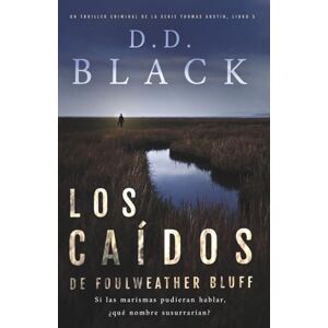 Black, D.D. Los caídos de Foulweather Bluff (Un thriller criminal de la serie Thomas Austin) Black, D.D. Los caídos de Foulweather Bluff (Un thriller criminal de la serie Thomas Austin)